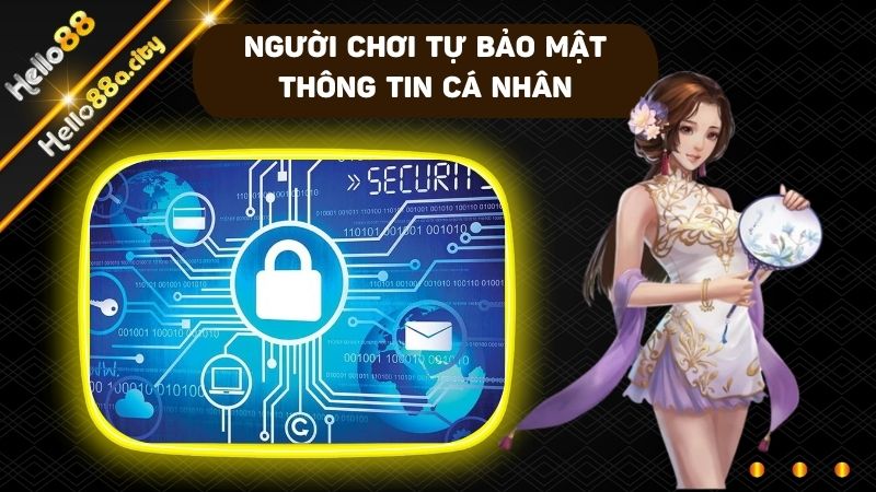 Tự có ý thức trong việc bảo vệ các thông tin cá nhân của mình